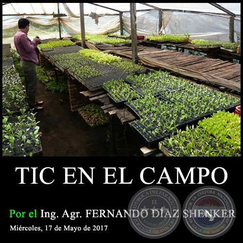 TIC EN EL CAMPO - Ing. Agr. FERNANDO DÍAZ SHENKER - Miércoles, 17 de Mayo de 2017